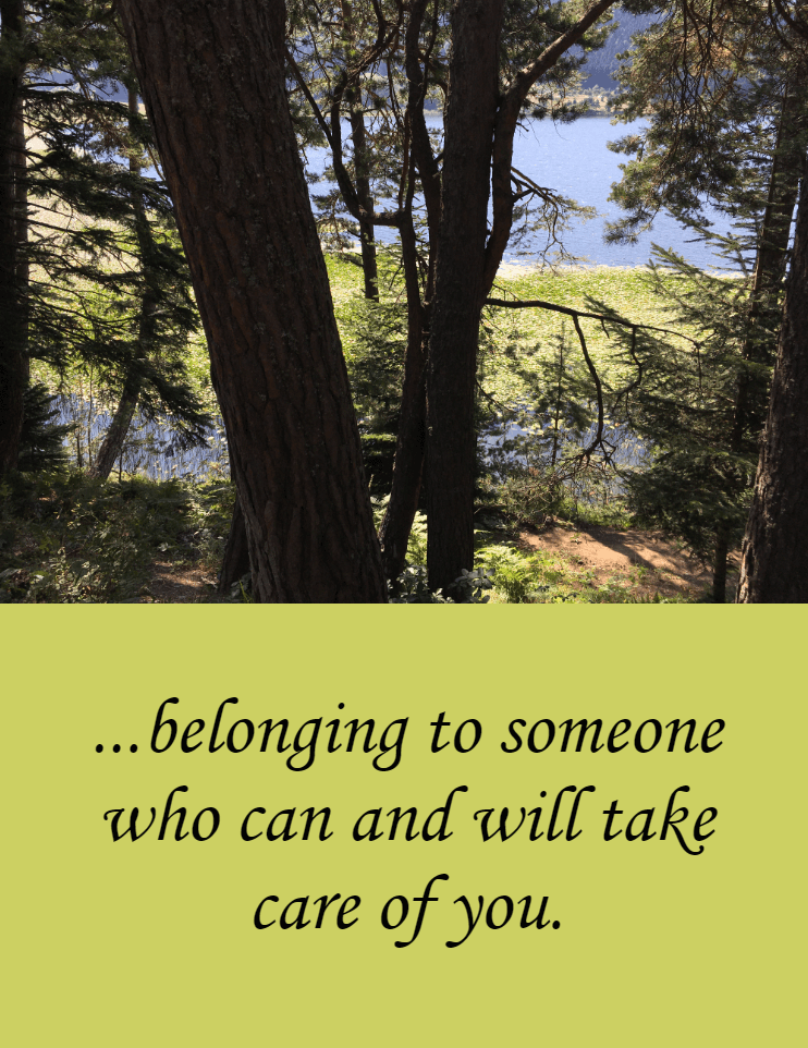 ...belonging to someone who can and will take care of you.