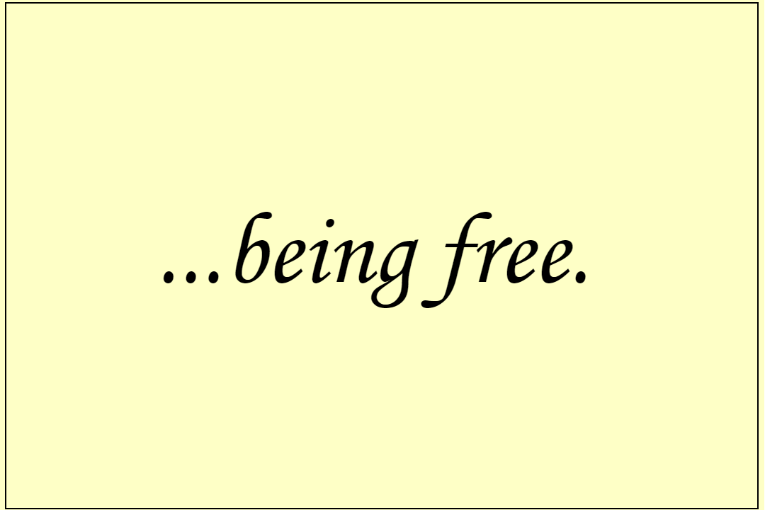 ...being free.